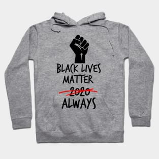 Black Lives Matter Always Hoodie